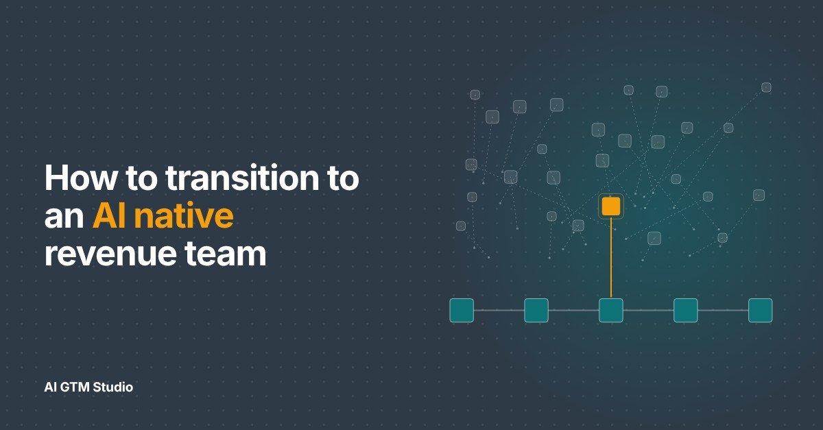 How to transition to an AI native revenue team (without burning tokens and distracting everyone)